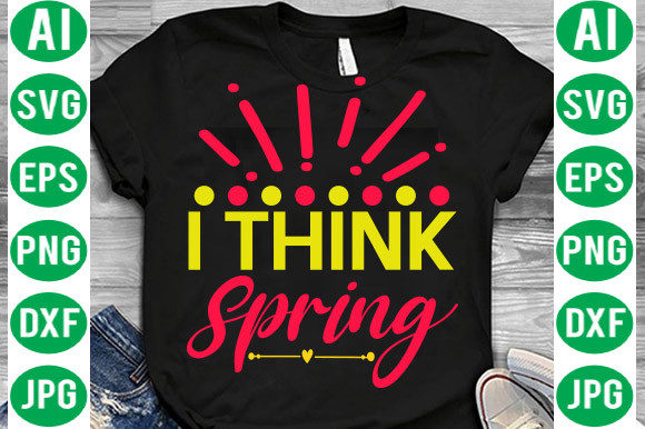 I Think Spring Svg: A Versatile Graphic Design Asset for Handmade Businesses