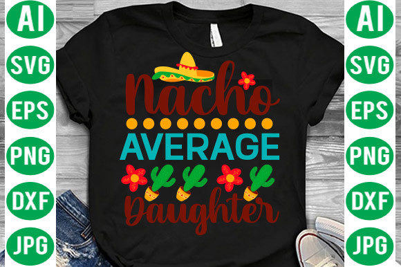 Nacho Average Daughter Svg: A Versatile Graphic Design Asset for Creative Branding