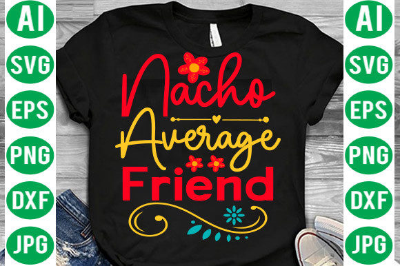 Nacho Average Friend SVG: A Playful Graphic Freebie for Local Branding
