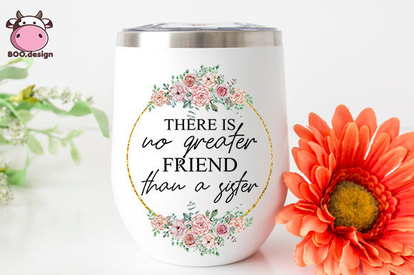No Greater Friend Than a Sister – A Versatile Graphic for Crafts and Local Branding